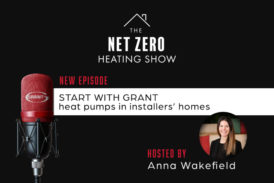 Grant UK’s latest Net Zero Heating Show podcast focuses on ‘Start with Grant’ scheme